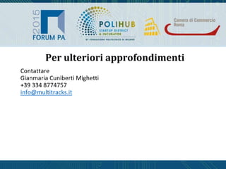 Per ulteriori approfondimenti
Contattare
Gianmaria Cuniberti Mighetti
+39 334 8774757
info@multitracks.it
 