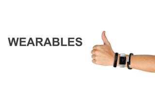 WEARABLES
 
