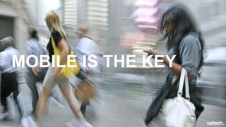 MOBILE IS THE KEY
 