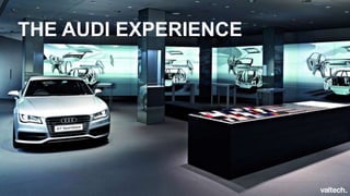 THE AUDI EXPERIENCE
 