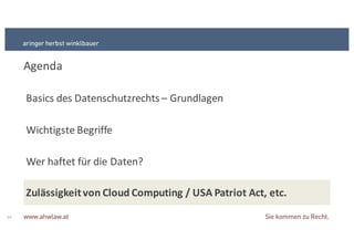 Agenda
Basics+des+Datenschutzrechts+– Grundlagen
Wichtigste+Begriffe
Wer+haftet+für+die+Daten?
14
Zulässigkeit&von&Cloud Computing&/&USA&Patriot&Act,&etc.
 
