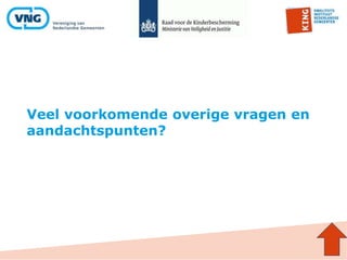 Veel voorkomende overige vragen en
aandachtspunten?
 
