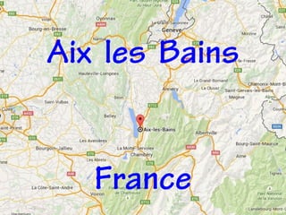 Aix les Bains
France
 