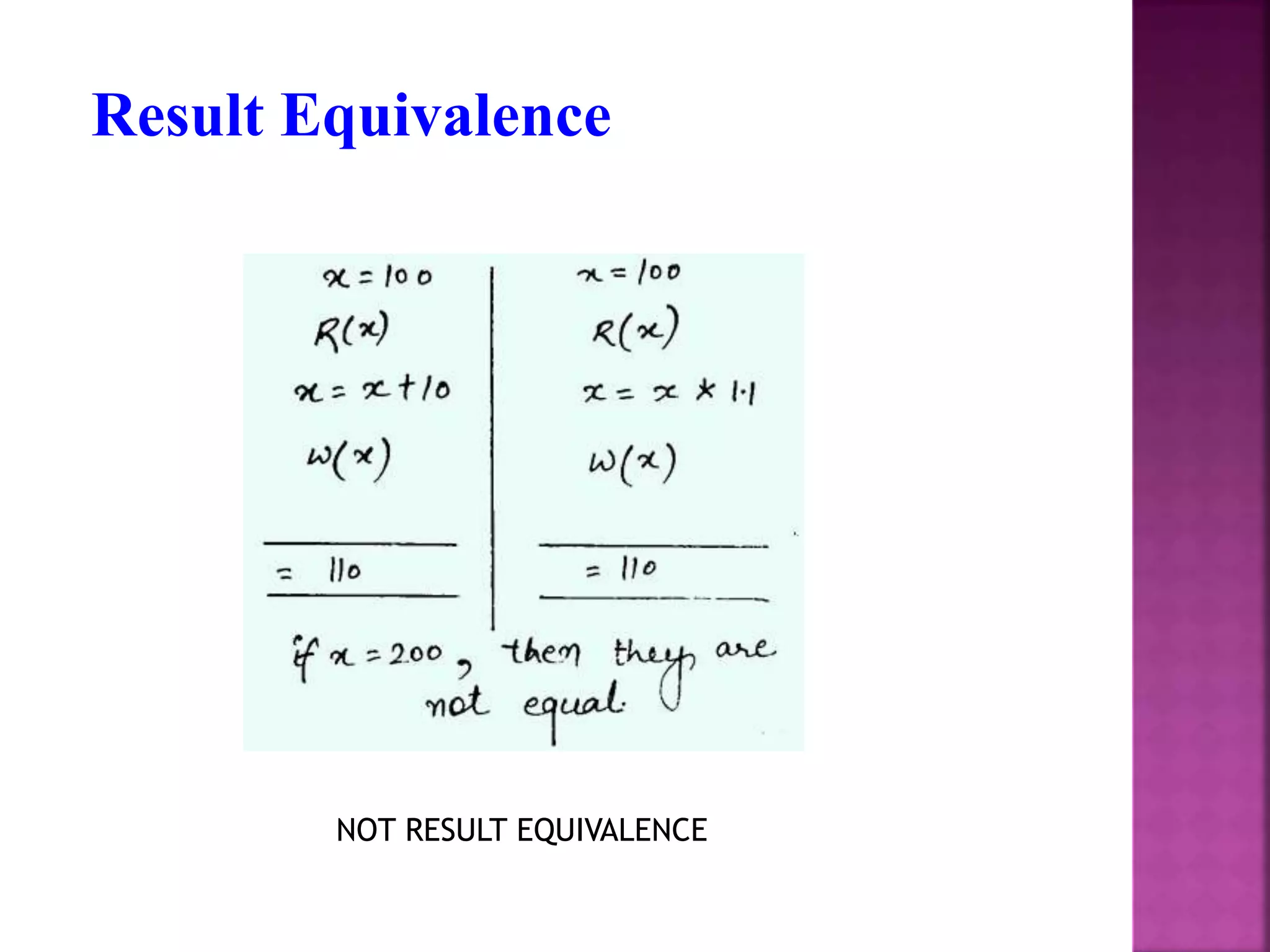 Result Equivalence
NOT RESULT EQUIVALENCE
 