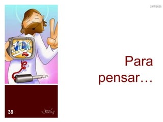 Para
pensar…
39
21/7/2023
 