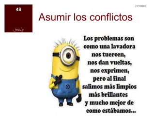 Asumir los conflictos
21/7/2023
48
 