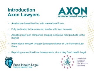 Introduction
Axon Lawyers
2
• Amsterdam based law firm with international focus
• Fully dedicated to life sciences, famili...