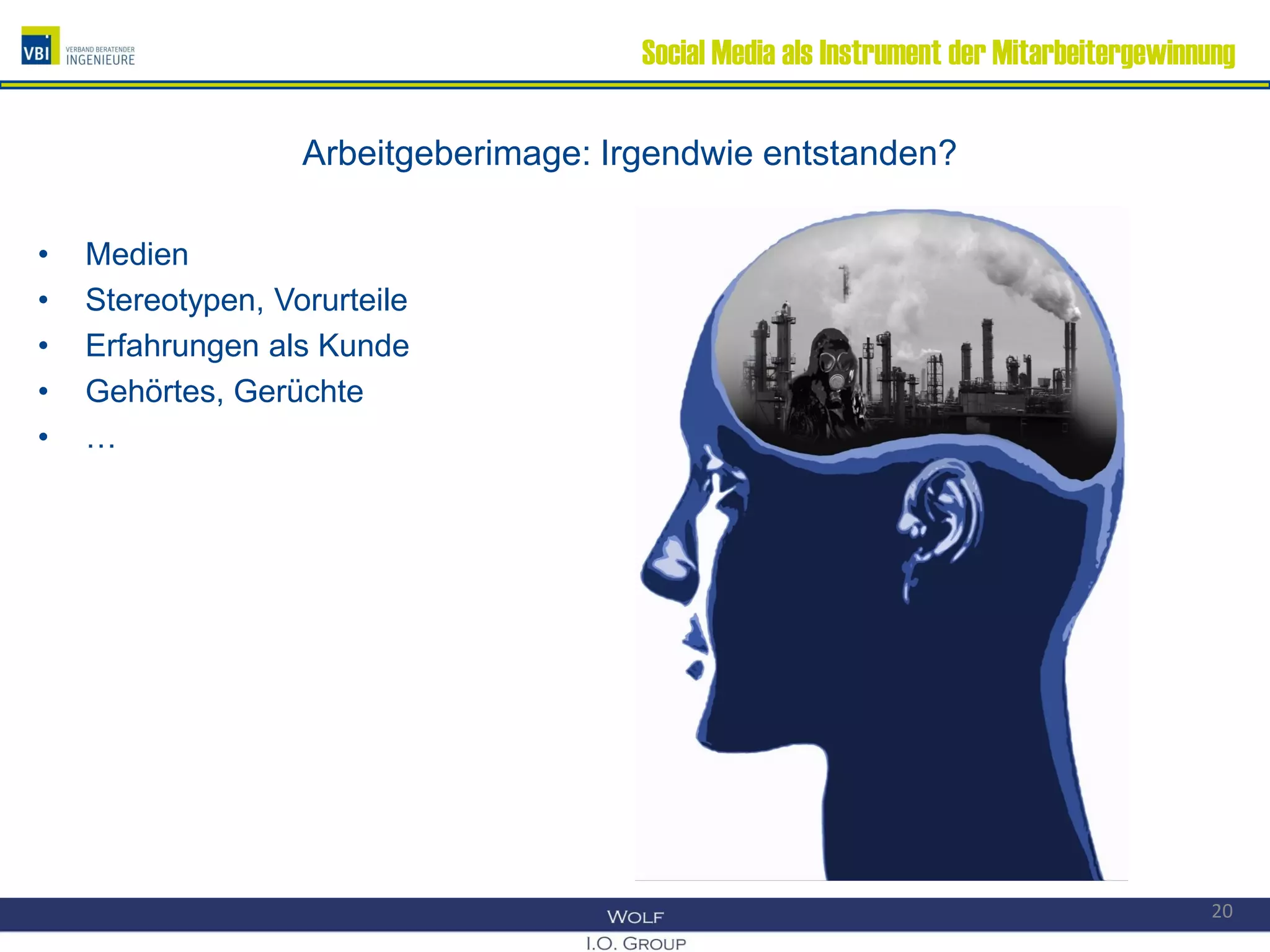 Social Media als Instrument der Mitarbeitergewinnung
Arbeitgeberimage: Irgendwie entstanden?
• Medien
• Stereotypen, Vorurteile
• Erfahrungen als Kunde
• Gehörtes, Gerüchte
• …
20
 