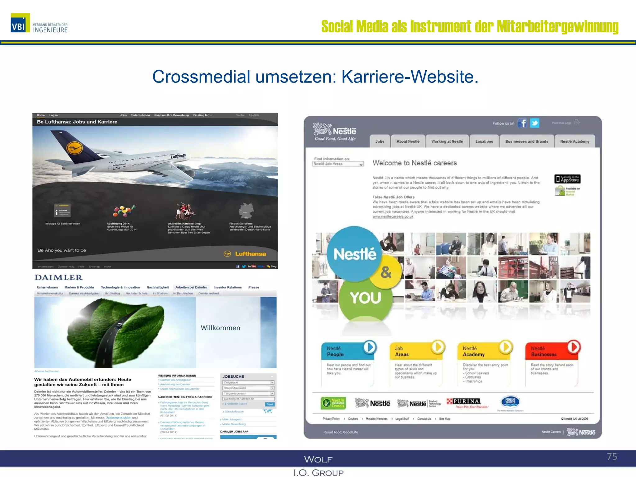 Social Media als Instrument der Mitarbeitergewinnung
Crossmedial umsetzen: Karriere-Website.
75
 