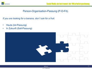 Social Media als Instrument der Mitarbeitergewinnung
Person-Organisation-Passung (P-O-Fit).
If you are looking for a banan...
