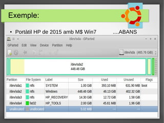 Exemple:
● Portàtil HP de 2015 amb M$ Win7 ....ABANS
 