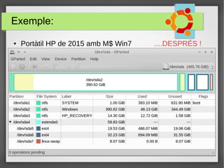 Exemple:
● Portàtil HP de 2015 amb M$ Win7 ....DESPRÉS !
 