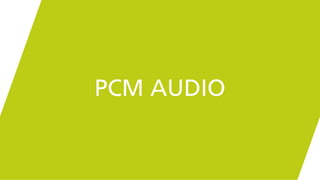 PCM AUDIO
 