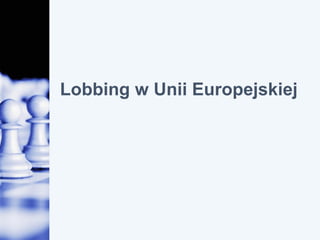 Lobbing w Unii Europejskiej
 