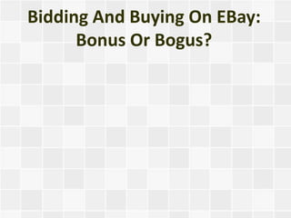 Bidding And Buying On EBay:
      Bonus Or Bogus?
 
