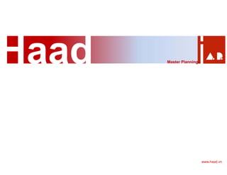 Master Planning
www.haad.vn
 