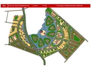 P: Gia Lam Hung Yen Residential Area L: Ha Noi S: 70ha T: Idea Design of detailed planning of 1/500 scalePn
 