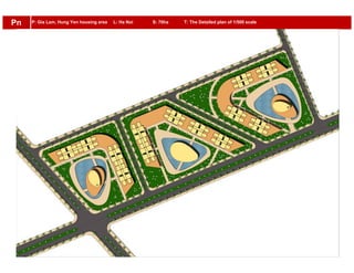 P: Gia Lam, Hung Yen housing area L: Ha Noi S: 70ha T: The Detailed plan of 1/500 scalePn
 