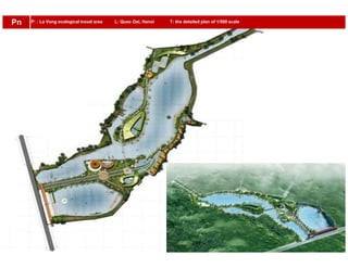 P: : La Vong ecological travel area L: Quoc Oai, Hanoi T: the detailed plan of 1/500 scalePn
 