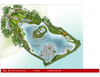 P: Suoi Mo Ecotourism Area L: Dong Nai T: Detail Planning 1/500Pn
 