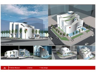 P: Worker Museum L: Ha Noi T: Idea designAr
 