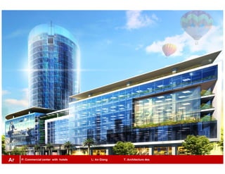 P: Commercial center with hotels L: An Giang T: Architecture desAr
 