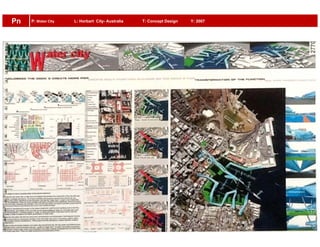 P: Water City L: Horbart City- Australia T: Concept Design Y: 2007Pn
 