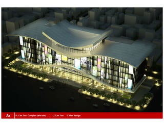 P: Can Tho Complex (Mix-use) L: Can Tho T: Idea designAr
 