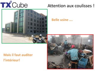 Attention aux coulisses !
Belle usine ….
Mais il faut auditer
l’intérieur!
 