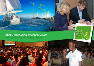 green education symposium 2013
onderwijsvernieuwing, bewustwording & participatie
Green
Education
Aruba
Green
Education
Aruba
 