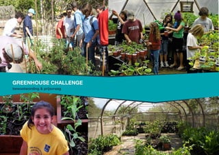 greenhouse challenge
bewustwording & prijsvraag
 