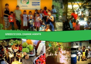 GREEN’s’Cool change agents
bewustwording & participatie
 