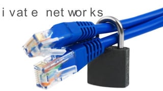 EUGAP#34 | Commercial in confidence | May 2015 | Page 41
i vat e net wor ks
 