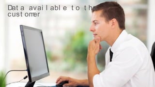 EUGAP#34 | Commercial in confidence | May 2015 | Page 45
Dat a avai l abl e t o t he
cust omer
 