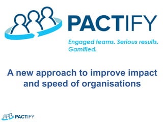 A new approach to improve impact
and speed of organisations
 