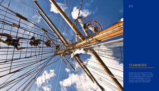 TEAMWORK
A harmonious crew ensures the smooth
sailing of the Phinisi. Likewise, our teams,
donors, stakeholders and the community
are united and guided by a common
purpose to work steadfastly to create
a greater influence on other people.
III
 