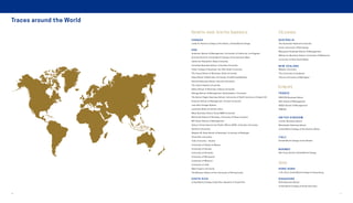 Traces around the World
North and South America
Asia
Oceania
Europe
Lester B. Pearson College of the Pacific, United World College The Australian National University
Curtin University ofTechnology
Macquarie Graduate School of Management
Melbourne Business School, University of Melbourne
University of New South Wales
Massey University
The University of Auckland
Victoria University of Wellington
EMLYON Business School
HEC School of Management
IÉSEG School of Management
INSEAD
London Business School
Manchester Business School
United World College of the Atlantic, Wales
United World College of the Adriatic
Red Cross Nordic United World College
United World College Costa Rica, Republic of Costa Rica
Li Po Chun United World College of Hong Kong
Anderson School of Management, University of California, Los Angeles
Armand Hammer United World College of the American West
California Polytechnic State University
Columbia Business School, Columbia University
Fisher College of Business, the Ohio State University
The Fuqua School of Business, Duke University
Haas School of Business, University of California Berkeley
Harvard Business School, Harvard University
The Johns Hopkins University
Kelley School of Business, Indiana University
Kellogg School of Management, Northwestern University
The Kenan-Flagler Business School, University of North Carolina at Chapel Hill
Krannert School of Management, Purdue University
Lone Star College System
Louisiana State University (LSU)
Mays Business School,Texas A&M University
McCombs School of Business, University ofTexas at Austin
MIT Sloan School of Management
School of International and Public Affairs (SIPA), Columbia University
Stanford University
Stephen M. Ross School of Business, University of Michigan
TexasTech University
Tufts University – Boston
University of Hawaii at Manoa
University of Kansas
University of Kentucky
University of Minnesota
University of Missouri
University of Utah
West Virginia University
The Wharton School of the University of Pennsylvania
C A N A D A A U S T R A L I A
N E W Z E A L A N D
F R A N C E
U N I T E D K I N G D O M
I TA LY
N O R WAY
U S A
C O S TA R I C A
H O N G KO N G
S I N G A P O R E
NUS Business School
United World College of South East Asia
70 71
 