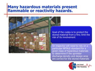 Many hazardous materials present
flammable or reactivity hazards.
 