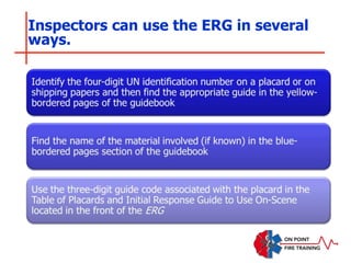 Inspectors can use the ERG in several
ways.
 
