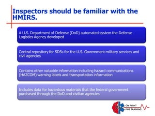 Inspectors should be familiar with the
HMIRS.
 
