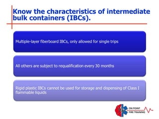 Know the characteristics of intermediate
bulk containers (IBCs).
 
