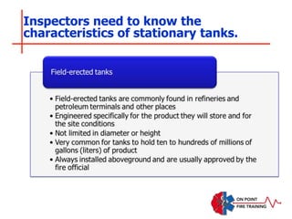 Inspectors need to know the
characteristics of stationary tanks.
 