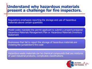 Understand why hazardous materials
present a challenge for fire inspectors.
 