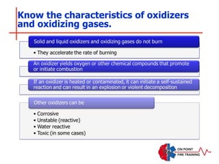 Know the characteristics of oxidizers
and oxidizing gases.
 