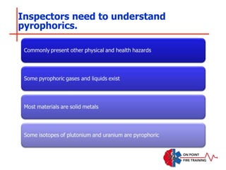 Inspectors need to understand
pyrophorics.
 