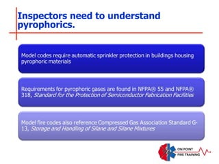 Inspectors need to understand
pyrophorics.
 