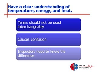 Have a clear understanding of
temperature, energy, and heat.
 