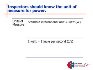 Inspectors should know the unit of
measure for power.
 