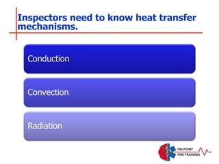 Inspectors need to know heat transfer
mechanisms.
 