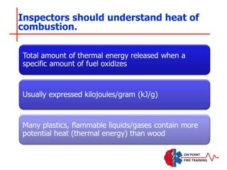 Inspectors should understand heat of
combustion.
 